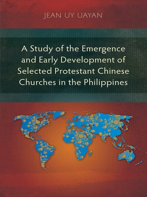 cover image of A Study of the Emergence and Early Development of Selected Protestant Chinese Churches in the Philippines